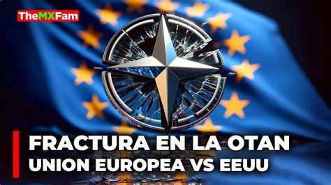 Uni N Europea Reacciona Vs El Papel De Eeuu En La Otan Themxfam Youtube