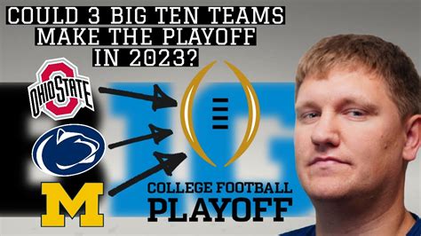 Could Ohio State Michigan Penn State All Make The College Football Playoff In 2023 Win Big