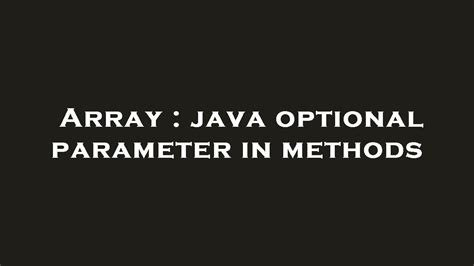 Array Java Optional Parameter In Methods YouTube