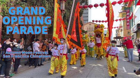 Grand Opening Parade ~ 2022 Mid Autumn Moon Festival San Francisco Chinatown Youtube