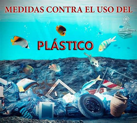 Plastic y Medidas Contra el Uso del Plástico