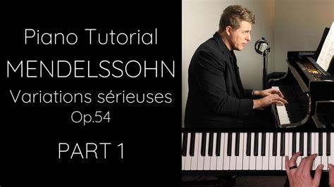 Mendelssohn Variations sérieuses Op 54 PART 1 Tutorial YouTube