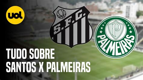 Santos X Palmeiras Onde Assistir Ao Vivo HorÁrio E EscalaÇÕes Do