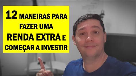 Maneiras Para Fazer Uma Renda Extra E Come Ar A Investir Youtube