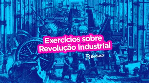 Os 15 Melhores Exercícios sobre Revolução Industrial GABARITO