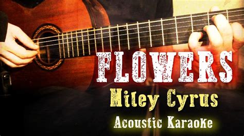 Flowers Miley Cyrus Acoustic Karaoke And Lyrics