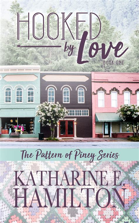 Hooked By Love: The Pattern of Piney Series Book One by Katharine E ...