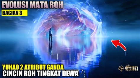 Huo Yuhao Membangkitkan Kekuatan Mata Roh Dewa Spiritual Soul Land