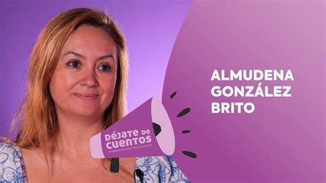 Almudena González Brito Entrevista Déjate de Cuentos YouTube