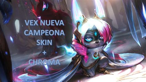 Nuevo Aspecto De Clientei Vex Nueva Campeona Skin Y Chromas L