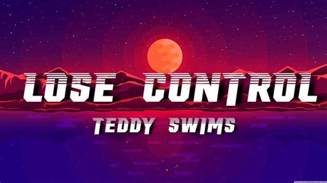 Teddy Swims Lose Control Lyrics Youtube