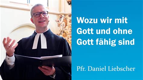 Wozu Wir Mit Gott Und Ohne Gott F Hig Sind Pfr Daniel Liebscher