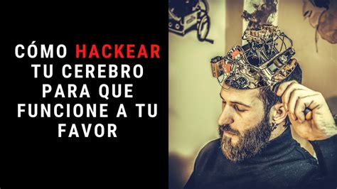 Cómo Hackear Tu Cerebro Usando Tu Percepción Youtube