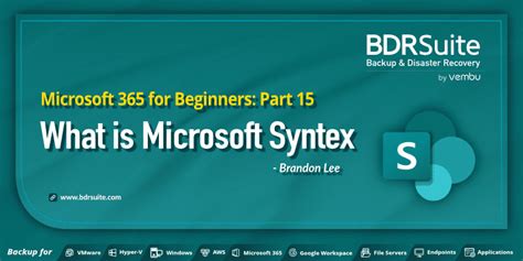 Beginners Guide What Is Microsoft Syntex Bdrsuite