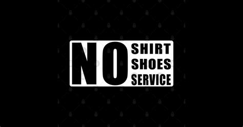 Is No Shirt No Shoes No Service No No Shoes No Service Magnet