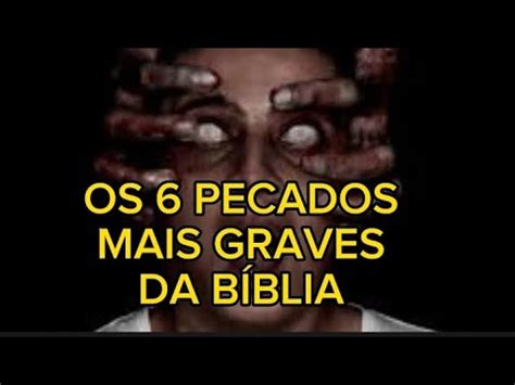 Os Pecados Mais Graves Da B Blia O Imperdo Vel Youtube