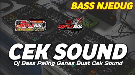 Dj Cek Sound Terbaru Versi Bass Perontok Ketombe Youtube