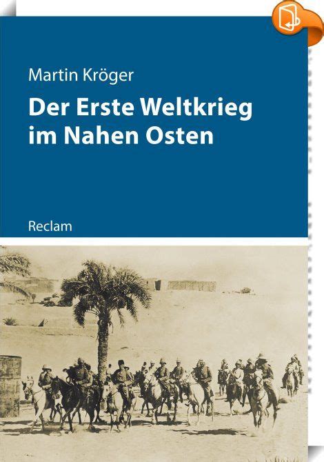 Der Erste Weltkrieg im Nahen Osten Der Nahe Osten gehört zu den wenig