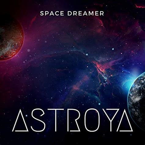 Space Dreamer De Astroya Sur Amazon Music Unlimited