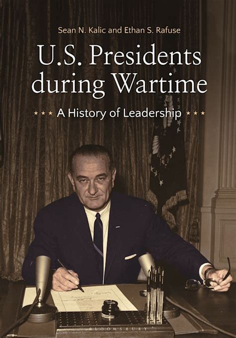 U.S. Presidents during Wartime: A History of Leadership: Sean N. Kalic ...