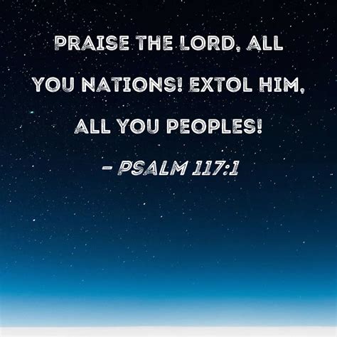 Psalm Praise The Lord All You Nations Extol Him All You Peoples