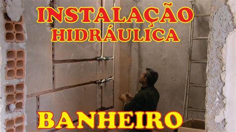 INSTALAÇÃO HIDRÁULICA DO BANHEIRO PARTE 2 Vídeo demosntrativo YouTube