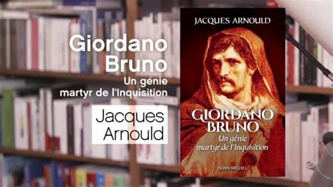 Giordano Bruno Un génie martyr de l Inquisition Jacques Arnould en