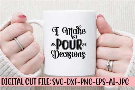 I Make Pour Decisions Svg Cut File Graphic By Creativesvg · Creative