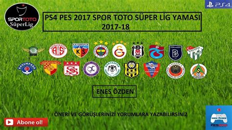 Pes 2017 Spor Toto Süper Lig Yaması 2017 18 Sezonu PS4 YouTube