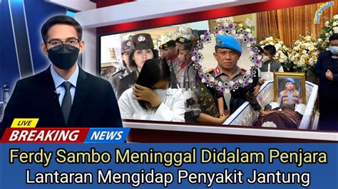 Innalillahi Ferdy Sambo Meninggal Di Dalam Penjara Alm Lngsung Di