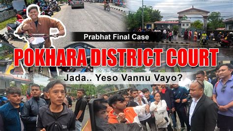 Pokhara Court Jadai Prabhat Final Case Pani Parera Tanab Vlog 16