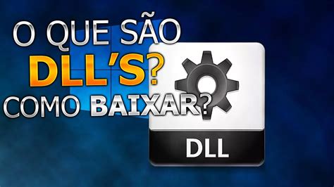 O que são DLL s como baixar e como resolver ERROS YouTube