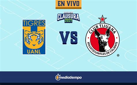 Tigres Vs Tijuana En Vivo Guardianes 2021 Jornada 7 Mediotiempo