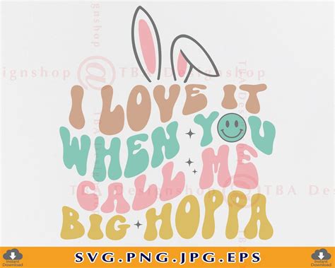 I Love It When You Call Me Big Hoppa SVG Funny Easter Shirt Easter