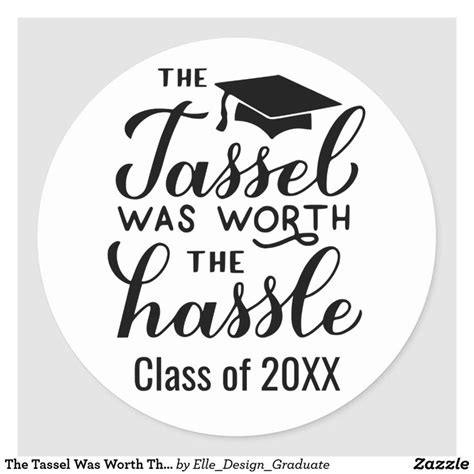 The Tassel Was Worth The Hassle Gold Black Grad Classic Round Sticker