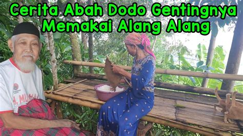 Ternyata Dari Dulu Kehidupan Abah Dodo Seperti Ini Genting Nya Pun