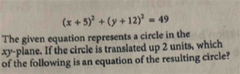 Solved X 5 2 Y 12 2 49 The Given Equation Represents A Circle In