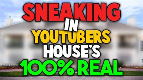 Sneaking In Youtubers Houses Youtube