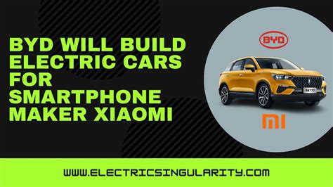 Byd Will Build Electric Cars For Smartphone Maker Xiaomi Youtube