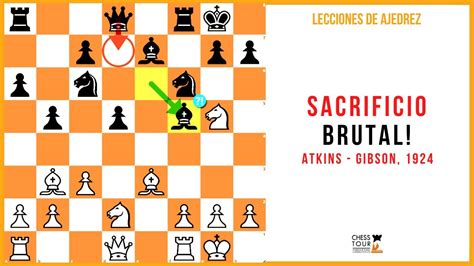 Lecci N De Ajedrez Sacrificio Brutal Atkins Gibson Youtube