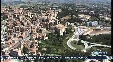 Urbanistica Campobasso La Proposta Del Polo Civico Youtube