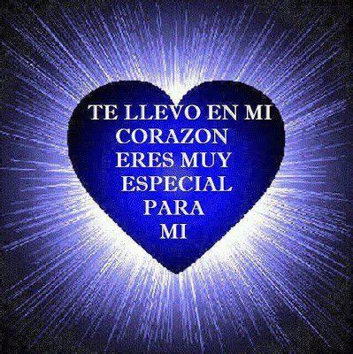 Te llevo en mi corazón eres muy especial para mi corazon Poemas de