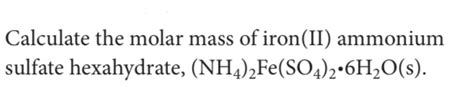 Calculate The Molar Mass Ironii Ammonium Sulfate Hexahydrate