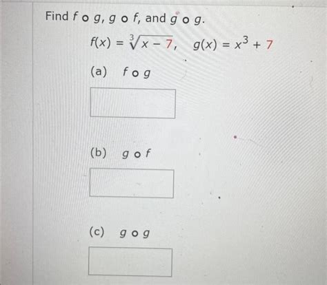 Solved Find F∘g G∘f And G∘g F X 3x−7 G X X3 7 A F∘g B