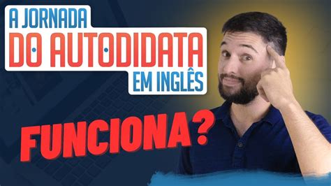 Jornada Do Autodidata Em Ingl S Funciona Jornada Do Autodidata Em