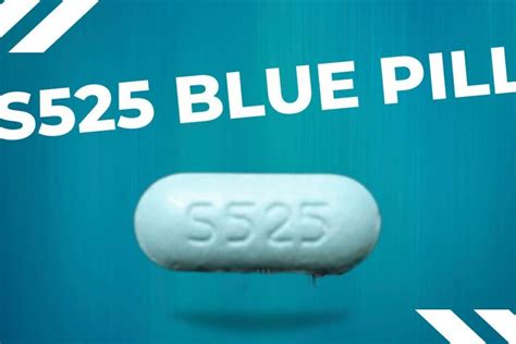 S525 Blue Pill Uses Dosage And Warnings Health Plus City