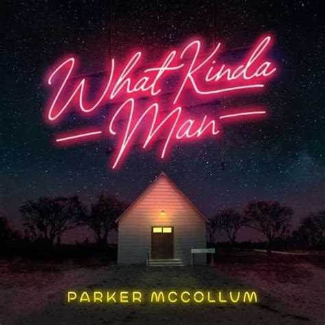 Play What Kinda Man By Parker Mccollum On Amazon Music Unlimited