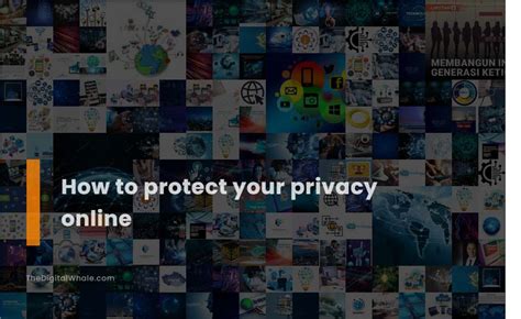 How To Protect Your Privacy Online Technology Article