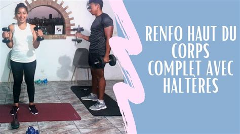 Renfo Haut Du Corps Complet Avec Halt Res Youtube