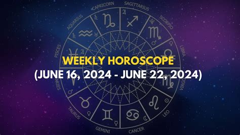 Weekly Horoscope June 16 June 22 Aries Will Experience Ups And